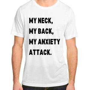 My Neck My Back My Anxiety Attack Adult ChromaSoft Performance T-Shirt