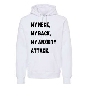 My Neck My Back My Anxiety Attack Premium Hoodie