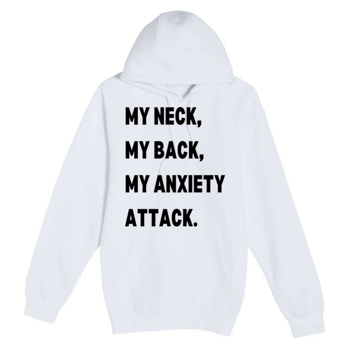 My Neck My Back My Anxiety Attack Premium Pullover Hoodie