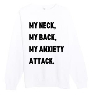 My Neck My Back My Anxiety Attack Premium Crewneck Sweatshirt