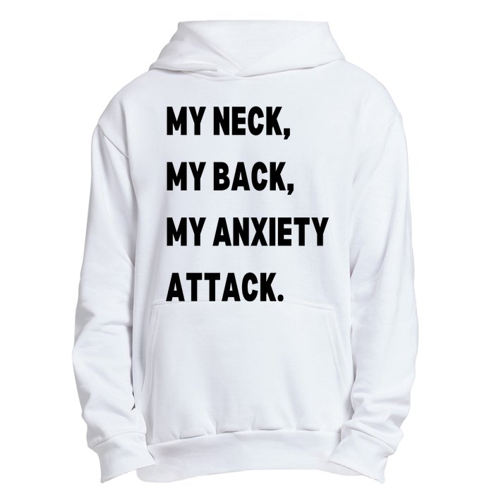 My Neck My Back My Anxiety Attack Urban Pullover Hoodie