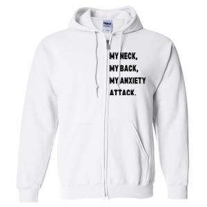 My Neck My Back My Anxiety Attack Full Zip Hoodie