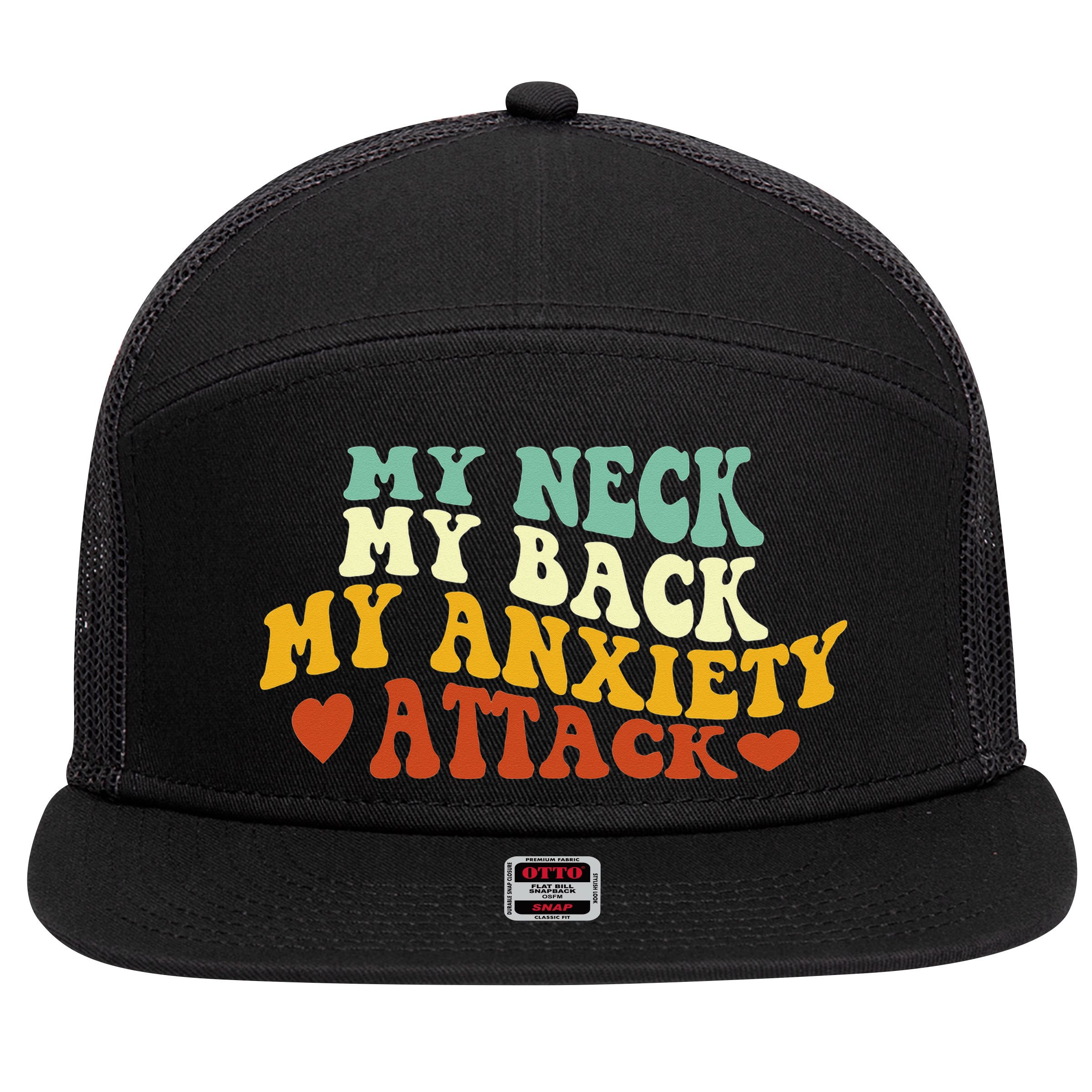 My Neck My Back My Anxiety Attack Funny 7 Panel Mesh Trucker Snapback Hat