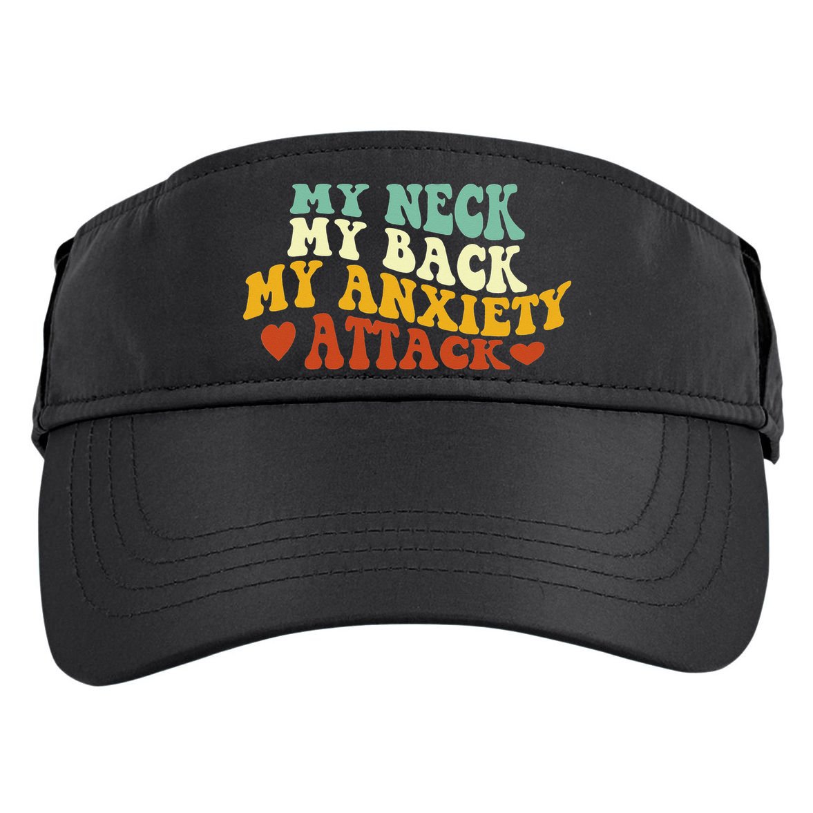 My Neck My Back My Anxiety Attack Funny Adult Drive Performance Visor
