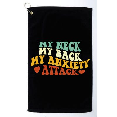 My Neck My Back My Anxiety Attack Funny Golf Towel