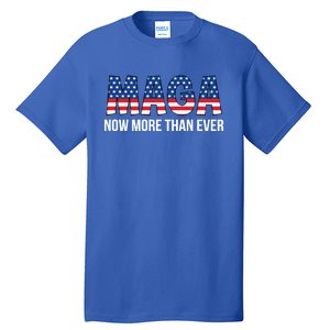 Maga Now More Than Ever 2024 Election Trump For President Gift Tall T-Shirt