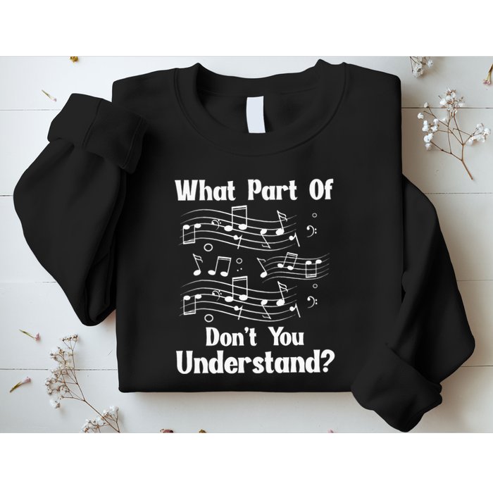 Music Notes Musician What Part Of Dont You Understand Sweatshirt