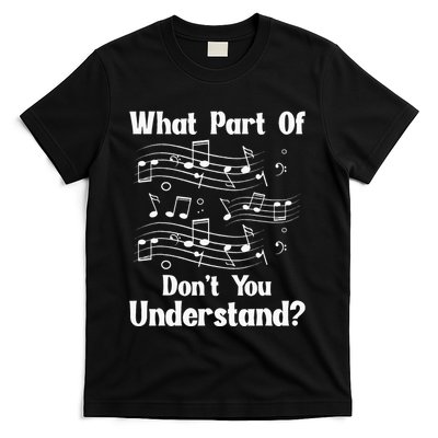 Music Notes Musician What Part Of Dont You Understand T-Shirt