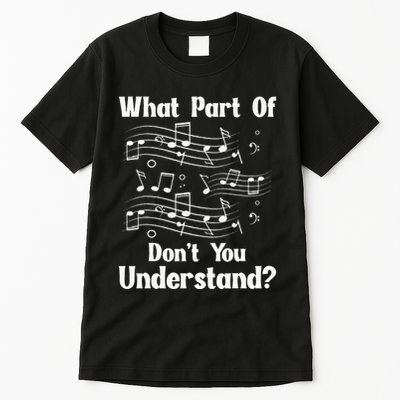 Music Notes Musician What Part Of Dont You Understand Tall T-Shirt