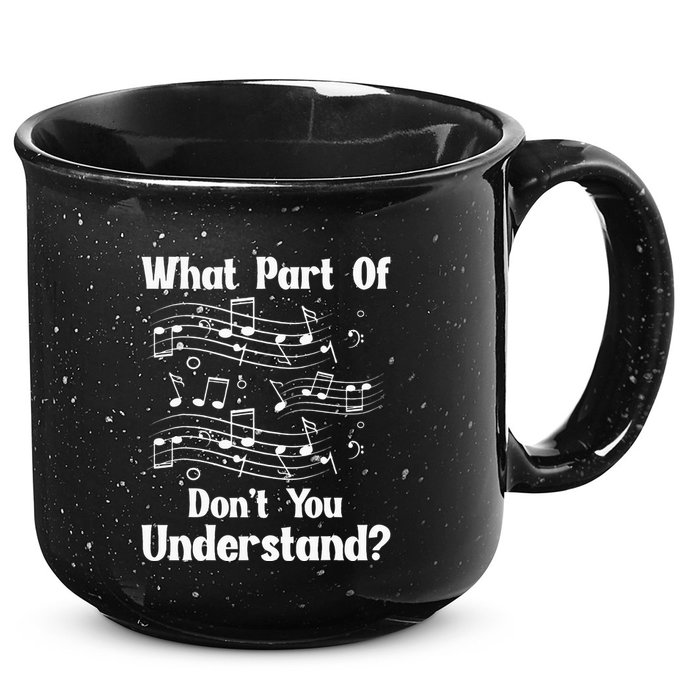 Music Notes Musician What Part Of Dont You Understand 15oz Campfire Ceramic Mug