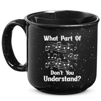 Music Notes Musician What Part Of Dont You Understand 15oz Campfire Ceramic Mug