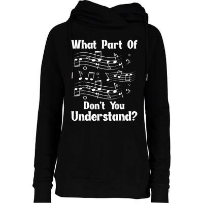 Music Notes Musician What Part Of Dont You Understand Womens Funnel Neck Pullover Hood