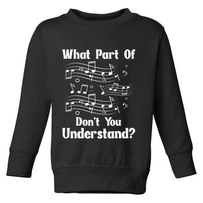 Music Notes Musician What Part Of Dont You Understand Toddler Sweatshirt