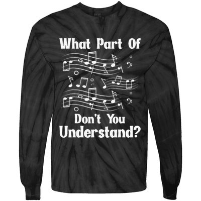 Music Notes Musician What Part Of Dont You Understand Tie-Dye Long Sleeve Shirt