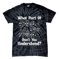 Music Notes Musician What Part Of Dont You Understand Tie-Dye T-Shirt