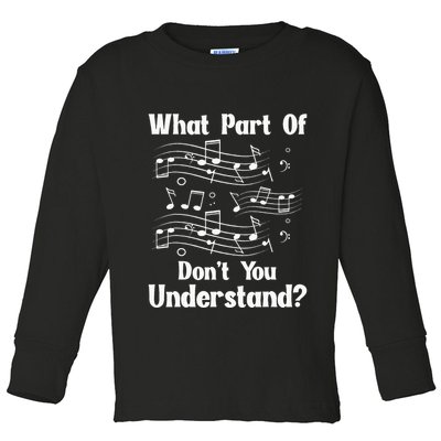 Music Notes Musician What Part Of Dont You Understand Toddler Long Sleeve Shirt