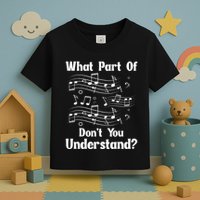 Music Notes Musician What Part Of Dont You Understand Toddler T-Shirt