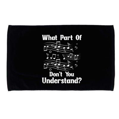 Music Notes Musician What Part Of Dont You Understand Microfiber Hand Towel