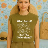 Music Notes Musician What Part Of Dont You Understand Garment-Dyed Women's Muscle Tee