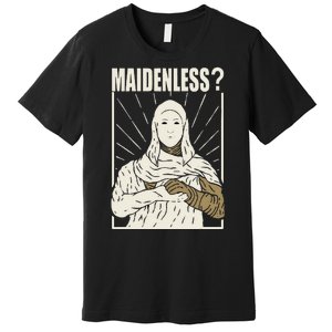 Maidenless No Maidens Premium T-Shirt