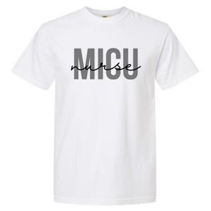 Micu Nurse Medical Intensive Care Unit Nurse Rn Nurse Gift Garment-Dyed Heavyweight T-Shirt