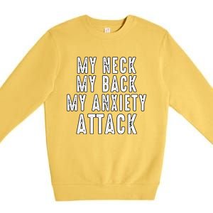 My Neck My Back My Anxiety Attack Premium Crewneck Sweatshirt