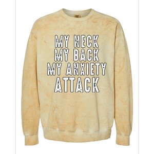 My Neck My Back My Anxiety Attack Colorblast Crewneck Sweatshirt