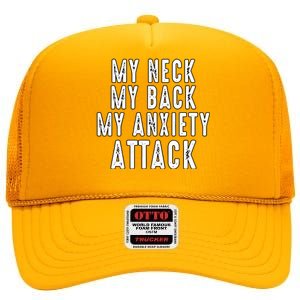 My Neck My Back My Anxiety Attack High Crown Mesh Back Trucker Hat