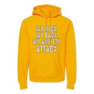 My Neck My Back My Anxiety Attack Premium Hoodie