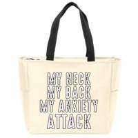 My Neck My Back My Anxiety Attack Zip Tote Bag