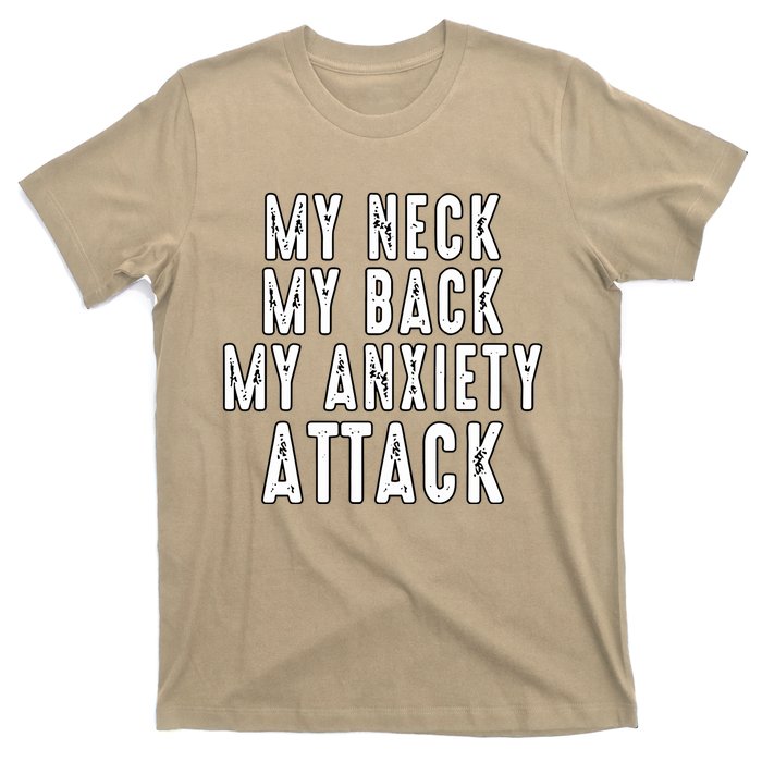 My Neck My Back My Anxiety Attack T-Shirt