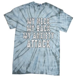 My Neck My Back My Anxiety Attack Tie-Dye T-Shirt