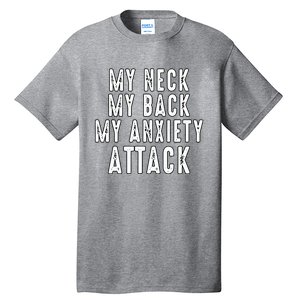 My Neck My Back My Anxiety Attack Tall T-Shirt