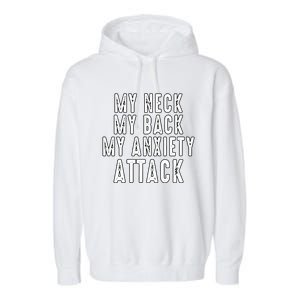 My Neck My Back My Anxiety Attack Garment-Dyed Fleece Hoodie