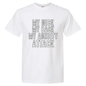 My Neck My Back My Anxiety Attack Garment-Dyed Heavyweight T-Shirt