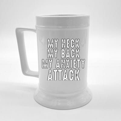 My Neck My Back My Anxiety Attack Beer Stein