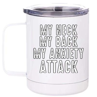 My Neck My Back My Anxiety Attack 12 oz Stainless Steel Tumbler Cup