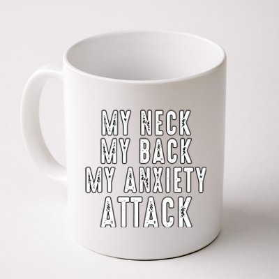 My Neck My Back My Anxiety Attack Coffee Mug