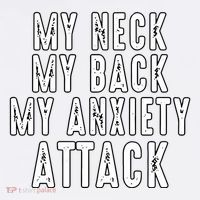 My Neck My Back My Anxiety Attack Premium T-Shirt