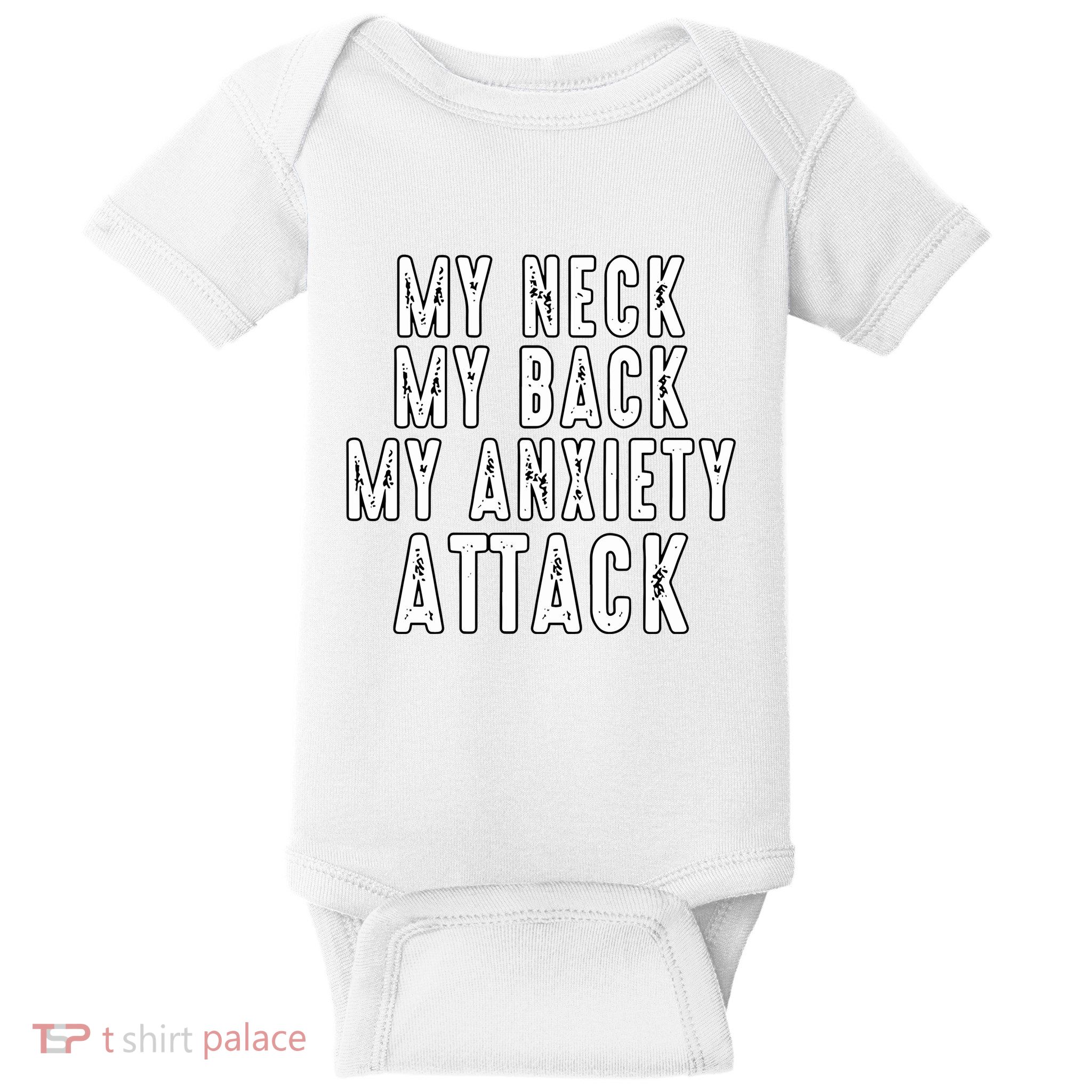 My Neck My Back My Anxiety Attack Baby Bodysuit