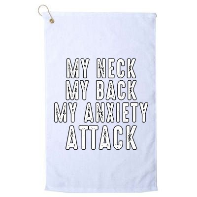 My Neck My Back My Anxiety Attack Golf Towel
