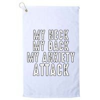 My Neck My Back My Anxiety Attack Golf Towel