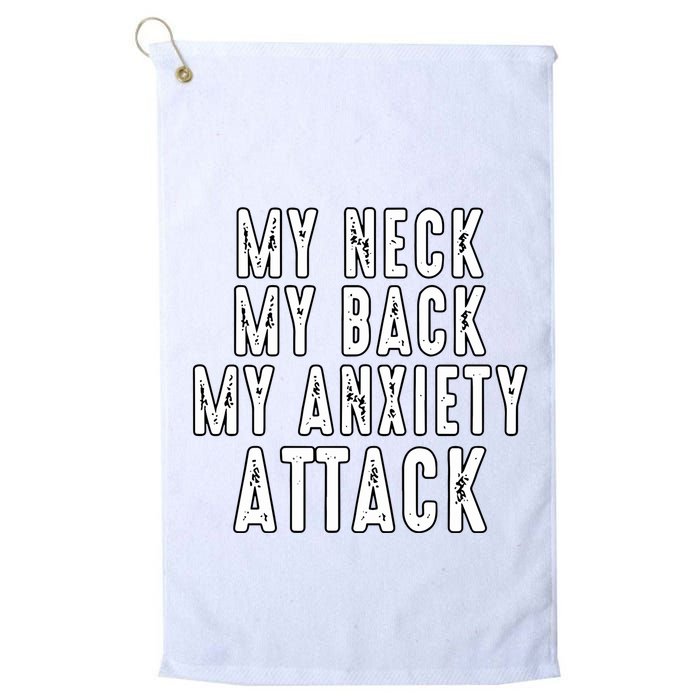 My Neck My Back My Anxiety Attack Golf Towel