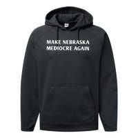 Make Nebraska Mediocre Again Performance Fleece Hoodie