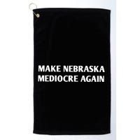 Make Nebraska Mediocre Again Golf Towel