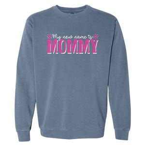 My New Name Is Mommy New Mom Mother's Day Mama Grandma Garment-Dyed Sweatshirt