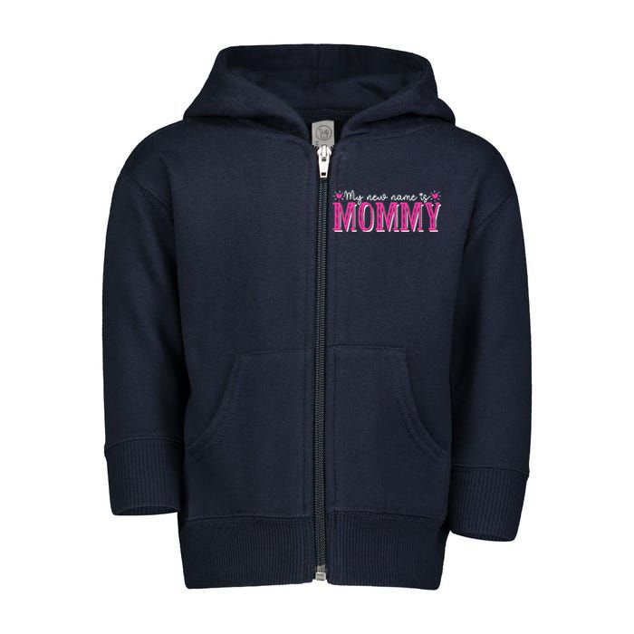 My New Name Is Mommy New Mom Mother's Day Mama Grandma Toddler Zip Fleece Hoodie