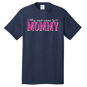 My New Name Is Mommy New Mom Mother's Day Mama Grandma Tall T-Shirt