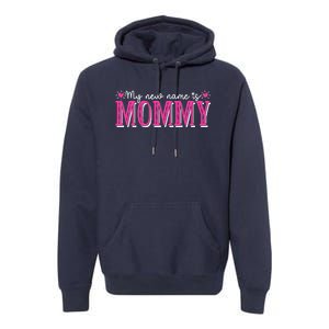 My New Name Is Mommy New Mom Mother's Day Mama Grandma Premium Hoodie