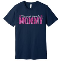 My New Name Is Mommy New Mom Mother's Day Mama Grandma Premium T-Shirt